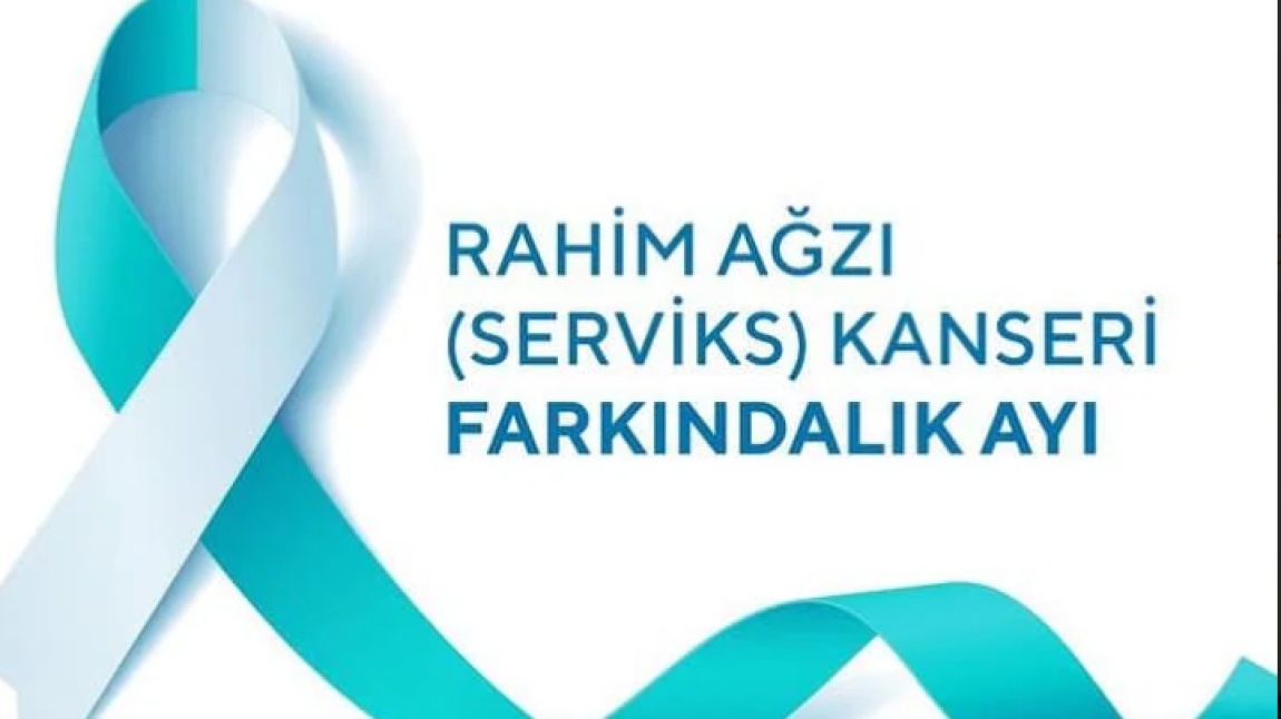 SERVİKS (RAHİM AĞZI) KANSERİ FARKINDALIK AYI